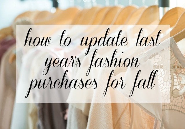 Updating Last Year’s Fashion Purchases for Fall 2016