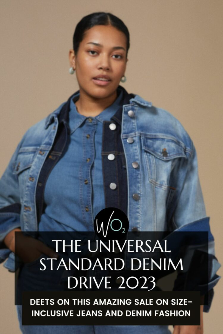 Universal Standard Denim Drive sale 2023: all the details and recommendations on which styles of denim and how they fit by Charles Perri of Wardrobe oxygen 